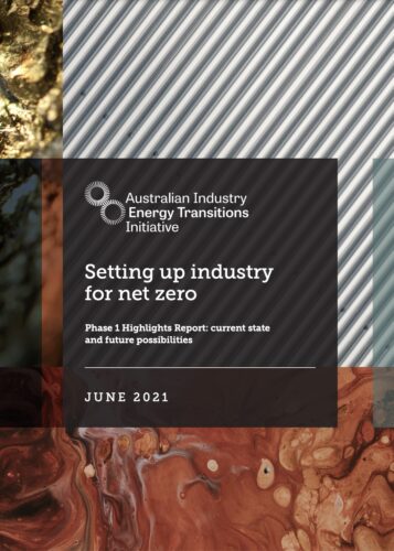 Australian Industry Energy Transitions Initiative Phase 1 Highlights Report: Setting up industry for net zero